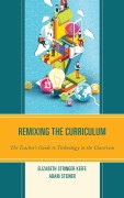 Cover-Bild zum Titel 'Remixing the Curriculum' von 'Elizabeth Stringer Keefe, Adam Steiner'