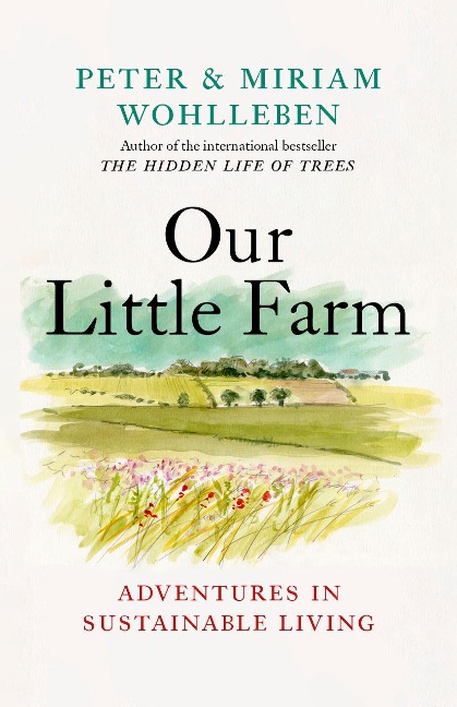 Our Little Farm - Miriam Wohlleben, Peter Wohlleben