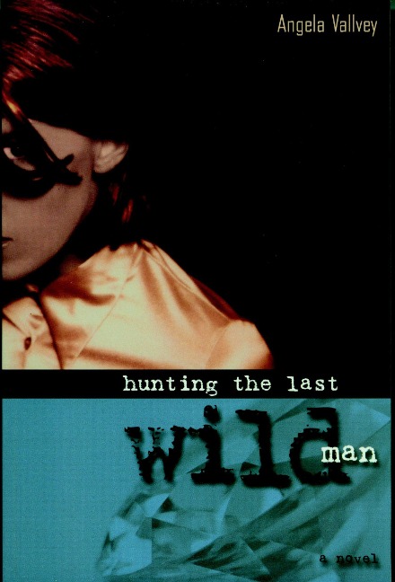 Hunting the Last Wild Man - Angela Vallvey