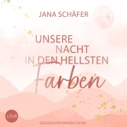 Cover-Bild zum Titel 'Unsere Nacht in den hellsten Farben' von 'Jana Schäfer'