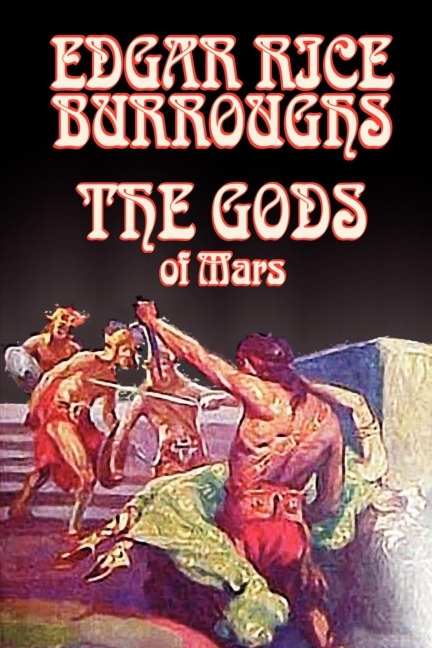 The Gods of Mars by Edgar Rice Burroughs, Science Fiction, Adventure - Edgar Rice Burroughs