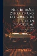 Neue Beiträge zur Kritik und Erklärung des Vierten Evangeliums. - 