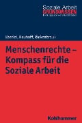 Menschenrechte - Kompass für die Soziale Arbeit - Walter Eberlei, Katja Neuhoff, Klaus Riekenbrauk