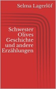 Cover-Bild zum Titel 'Schwester Olives Geschichte und andere Erzählungen' von 'Selma Lagerlöf'