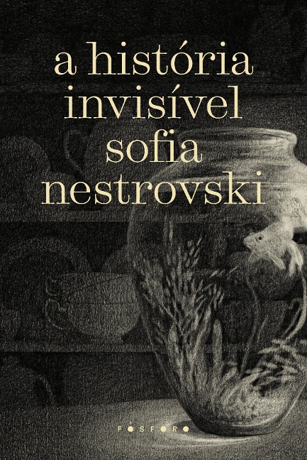 A história Invisivel - Sofia Nestrovski