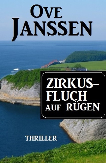 Zirkusfluch auf Rügen: Thriller - Ove Janssen