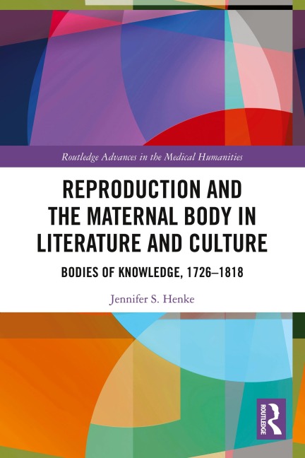 Reproduction and the Maternal Body in Literature and Culture - Jennifer S. Henke
