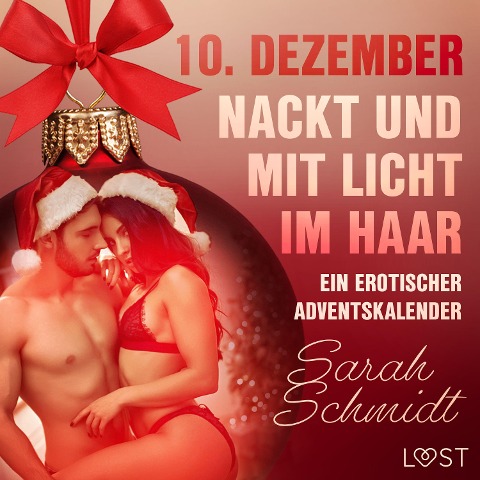 10. Dezember: Nackt und mit Licht im Haar ¿ ein erotischer Adventskalender - Sarah Schmidt