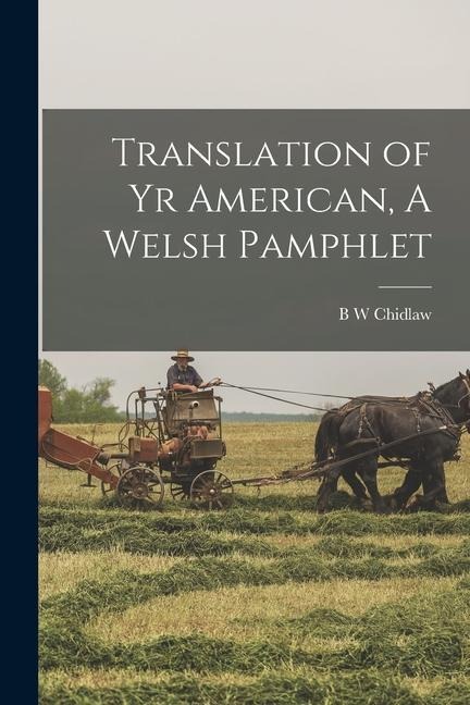 Translation of Yr American, A Welsh Pamphlet - B. W. Chidlaw