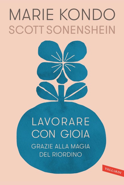 Lavorare con gioia. Grazie alla magia del riordino - Marie Kondo, Scott Sonenshein
