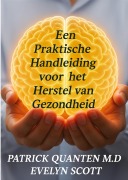 Cover-Bild zum Titel 'Een Praktische Handleiding voor het Herstel van Gezondheid' von 'Patrick Quanten'