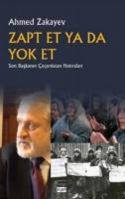 Zapt Et Ya Da Yok Et - Ahmed Zakayev