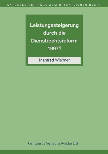Leistungssteigerung durch die Dienstrechtreform 1997? - Manfred Wießner