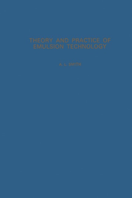 Theory and Practice of Emulsion Technology - 