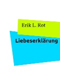 Cover-Bild zum Titel 'Liebeserklärung' von 'Erik L. Rot'