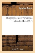 Cover-Bild zum Titel 'Biographie de Francisque Mandet' von 'Hippolyte Gomot'