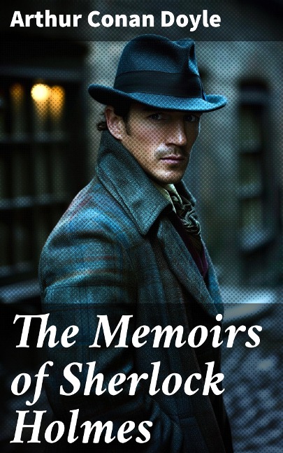 The Memoirs of Sherlock Holmes - Arthur Conan Doyle