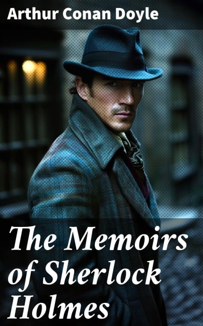 The Memoirs of Sherlock Holmes - Arthur Conan Doyle