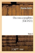 Cover-Bild zum Titel 'Oeuvres Complètes T. 2' von 'Charles Rollin'
