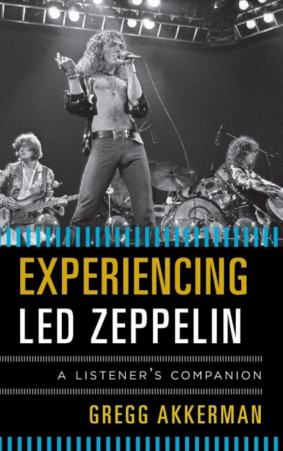 Experiencing Led Zeppelin - Gregg Akkerman