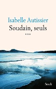 Cover-Bild zum Titel 'Soudain, seuls' von 'Isabelle Autissier'
