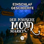 Cover-Bild zum Titel 'Einschlafgeschichte: Der magische Mondmarkt' von 'Marco Neumann, Marco Neumann'