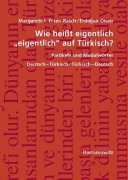 Cover-Bild zum Titel 'Wie heißt eigentlich "eigentlich" auf Türkisch? Partikeln und Modalwörter' von 'Margarete I. Ersen-Rasch, Erdogan Onasi'