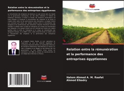 Cover-Bild zum Titel 'Relation entre la rémunération et la performance des entreprises égyptiennes' von '¿Hatem Ahmed A. M. Raafat, Ahmed Elbadry'
