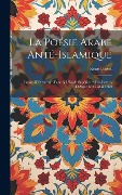 Cover-Bild zum Titel 'La Poésie Arabe Anté-Islamique: Leçon D'Ouverture Faite À L'École Supérieure Des Lettres D'Alger Le 12 Mai 1880' von 'René Basset'