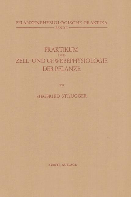 Praktikum der Zell- und Gewebephysiologie der Pflanze - Siegfried Strugger