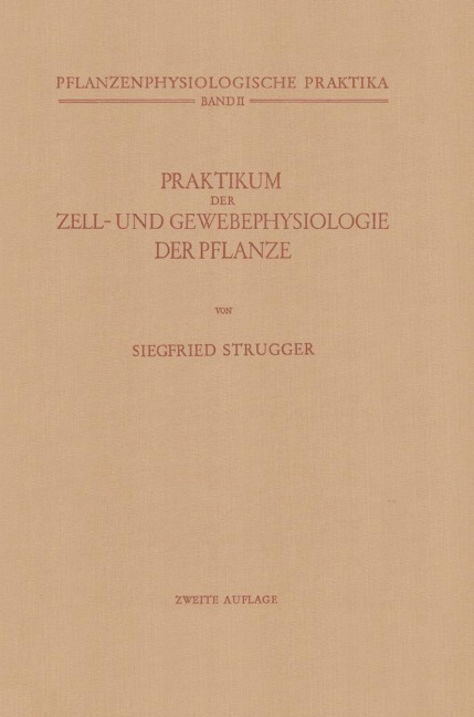 Praktikum der Zell- und Gewebephysiologie der Pflanze - Siegfried Strugger
