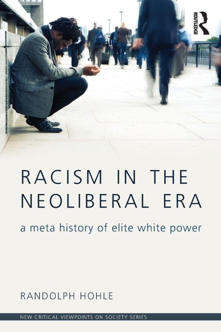 Racism in the Neoliberal Era - Randolph Hohle