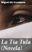 Cover-Bild zum Titel 'La Tía Tula (Novela)' von 'Miguel De Unamuno'
