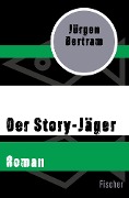 Der Story-Jäger - Jürgen Bertram