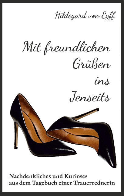Mit freundlichen Grüßen ins Jenseits - Hildegard von Eyff