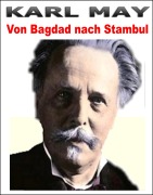 Cover-Bild zum Titel 'Von Bagdad nach Stambul. Karl May.' von 'Otmar Trierweiler'