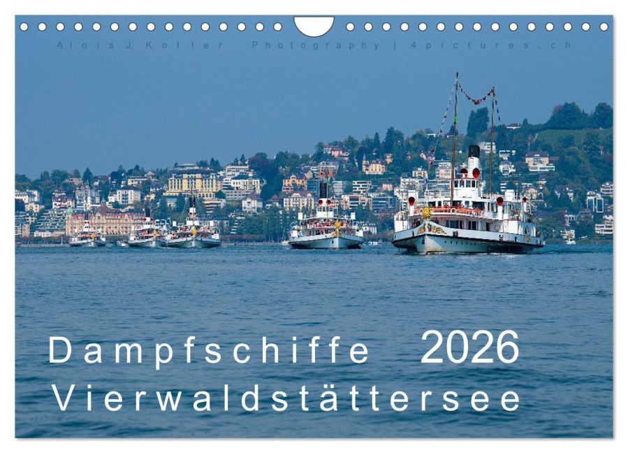 Dampfschiffe Vierwaldstättersee (Wandkalender 2026 DIN A4 quer), CALVENDO Monatskalender - Alois J. Koller 4pictures. Ch
