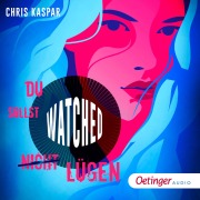 Cover-Bild zum Titel 'Watched. Du sollst (nicht) lügen' von 'Chris Kaspar'