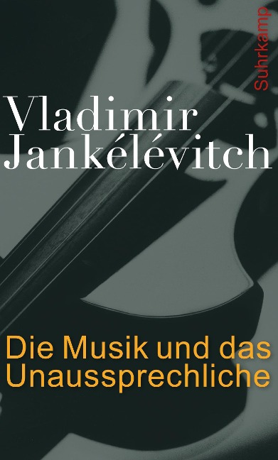 Die Musik und das Unaussprechliche - Vladimir Jankélévitch