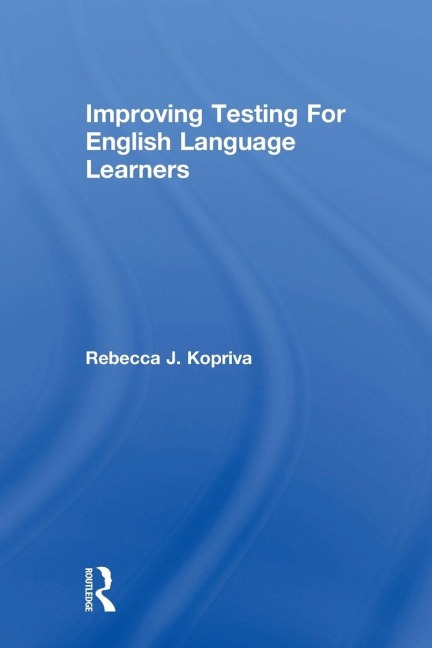 Improving Testing For English Language Learners - Rebecca Kopriva