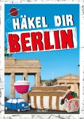 Cover-Bild zum Titel 'Häkel dir Berlin' von 'Jessica Bewernick, Katrin Bloeck'
