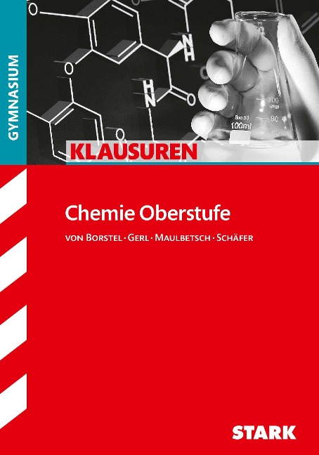 Klausuren Gymnasium - Chemie Oberstufe - Steffen Schäfer, Gregor von Borstel, Christoph Maulbetsch, Thomas Gerl