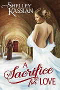 Cover-Bild zum Titel 'A Sacrifice for Love' von 'Shelley Kassian'