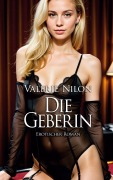 Cover-Bild zum Titel 'Die Geberin 1 - Erotischer Roman' von 'Valerie Nilon'