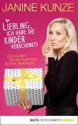 Cover-Bild zum Titel 'Liebling, ich habe die Kinder verschenkt' von 'Janine Kunze'
