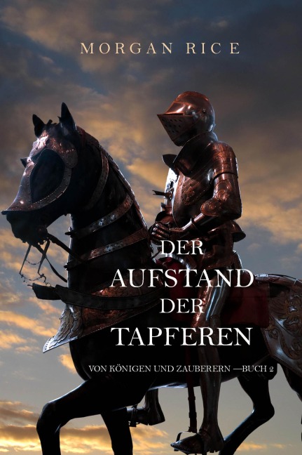 Der Aufstand der Tapferen (Von Königen und Zauberern - Buch 2) - Morgan Rice