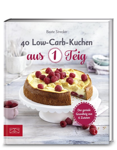 40 Low-Carb-Kuchen aus 1 Teig - Beate Strecker