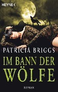 Cover-Bild zum Titel 'Im Bann der Wölfe' von 'Patricia Briggs'
