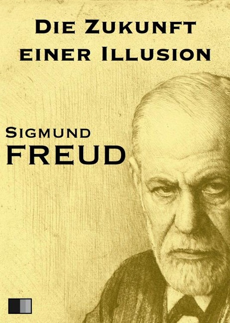 Die Zukunft einer Illusion - Sigmund Freud