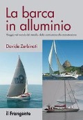 Cover-Bild zum Titel 'La barca in alluminio. Viaggio nel mondo del metallo, dalla costruzione alla manutenzione' von 'Davide Zerbinati'